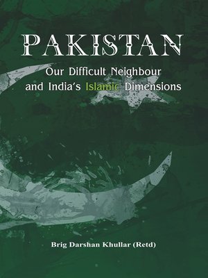 cover image of Pakistan Our Difficult Neighbour and India's Islamic Dimensions